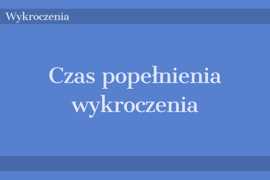 Czas popełnienia wykroczenia