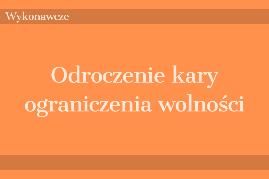 Odroczenie kary ograniczenia wolności